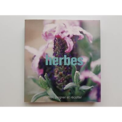 Baker, Sarah Herbes: Planter, soigner et récolter - Publicité Baker, Sarah Herbes: Planter, soigner et récolter - Publicité