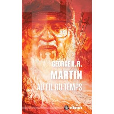 MARTIN, GEORGE R.R Au fil du temps - Publicité MARTIN, GEORGE R.R Au fil du temps - Publicité
