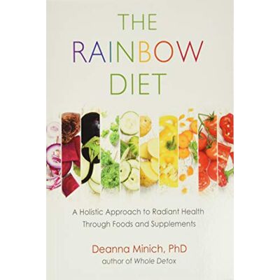 Minich, Deanna The Rainbow Diet: A Holistic Approach to Radiant Health through Foods and Supplements - Publicité Minich, Deanna The Rainbow Diet: A Holistic Approach to Radiant Health through Foods and Supplements - Publicité