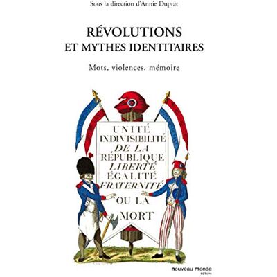 Collectif Révolutions et mythes identitaires: Mots, violences, mémoire - Publicité Collectif Révolutions et mythes identitaires: Mots, violences, mémoire - Publicité