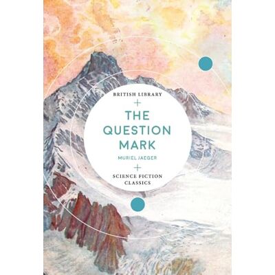 Jaeger, Muriel The Question Mark (British Library Science Fiction Classics) - Publicité Jaeger, Muriel The Question Mark (British Library Science Fiction Classics) - Publicité