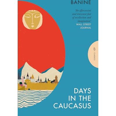 Banine Days in the Caucasus - Publicité Banine Days in the Caucasus - Publicité