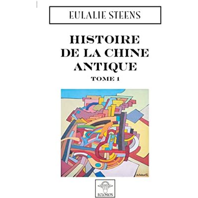 Steens, Eulalie Histoire de la Chine Antique: Tome 1 - Publicité Steens, Eulalie Histoire de la Chine Antique: Tome 1 - Publicité