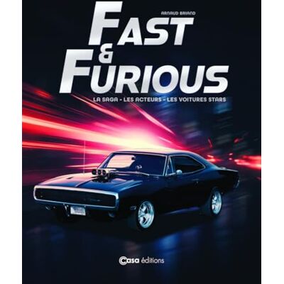 Briand, Arnaud Fast And Furious La saga Les acteurs Les voitures - Publicité Briand, Arnaud Fast And Furious La saga Les acteurs Les voitures - Publicité