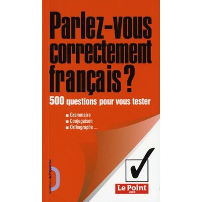 Collectif Parlez-vous correctement français? 500 questions pour vous tester - Publicité Collectif Parlez-vous correctement français? 500 questions pour vous tester - Publicité
