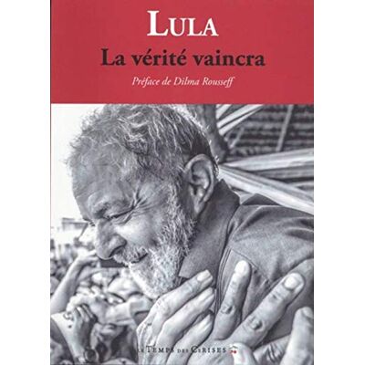 Lula Da Silva, Luis-Inacio La vérité vaincra (Le peuple sait pourquoi on me condamne) - Publicité Lula Da Silva, Luis-Inacio La vérité vaincra (Le peuple sait pourquoi on me condamne) - Publicité