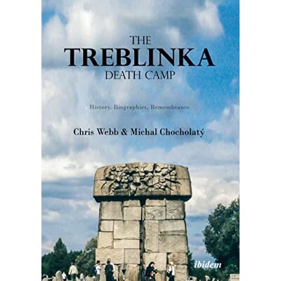 Webb, Chris The Treblinka Death Camp: History, Biographies, Remembrance - Publicité Webb, Chris The Treblinka Death Camp: History, Biographies, Remembrance - Publicité