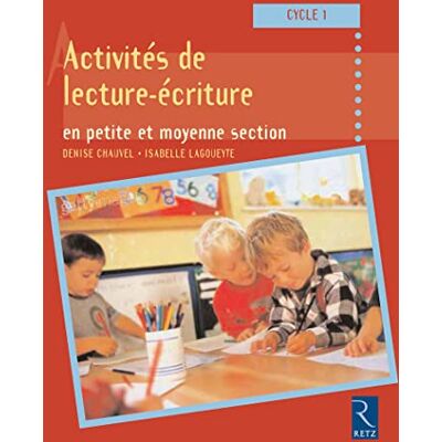 Chauvel, Denise Activités de lecture-écriture en petite et moyenne section: Cycle 1 - Publicité Chauvel, Denise Activités de lecture-écriture en petite et moyenne section: Cycle 1 - Publicité