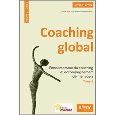 Curnier, Jérôme Coaching global Volume 2 (Tome 1 + Tome 2): Fondamentaux du coaching et accompagnement de managers + Accompagnement de dirigeants et coaching d'équipes. Publicité Curnier, Jérôme Coaching global Volume 2 (Tome 1 + Tome 2): Fondamentaux du coaching et accompagnement de managers + Accompagnement de dirigeants et coaching d'équipes. Publicité