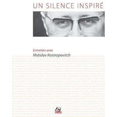 Ungar, Philippe Un silence inspiré: Entretien de Philippe Ungar avec Mstislav Rostropovitch - Publicité Ungar, Philippe Un silence inspiré: Entretien de Philippe Ungar avec Mstislav Rostropovitch - Publicité