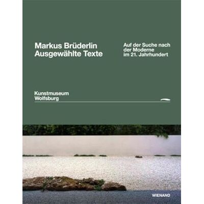 Markus Brüderlin. Ausgewählte Texte: Auf der Suche nach der Moderne im 21. Jahrhundert - Publicité Markus Brüderlin. Ausgewählte Texte: Auf der Suche nach der Moderne im 21. Jahrhundert - Publicité