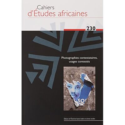 COLLECTIF CAHIERS D ÉTUDES AFRICAINES 230: VARIA PHOTOGRAPHIES CONTESTATAIRES USAGES CONTESTES - Publicité COLLECTIF CAHIERS D ÉTUDES AFRICAINES 230: VARIA PHOTOGRAPHIES CONTESTATAIRES USAGES CONTESTES - Publicité