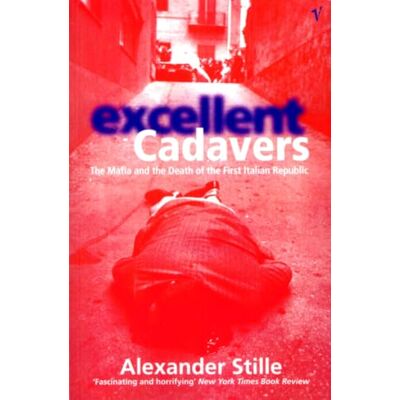 Stille, Alexander Excellent Cadavers: The Mafia and the Death of the First Italian Republic - Publicité Stille, Alexander Excellent Cadavers: The Mafia and the Death of the First Italian Republic - Publicité