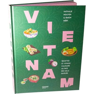 Nguyen, Nathalie Vietnam: Recettes et voyage culinaire au pays des mille saveurs - Publicité Nguyen, Nathalie Vietnam: Recettes et voyage culinaire au pays des mille saveurs - Publicité