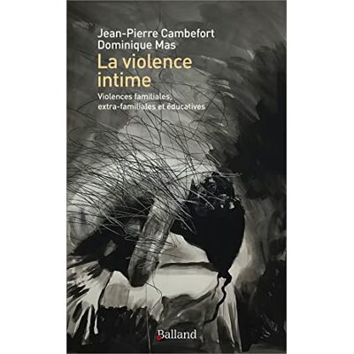 Jean-Pierre Cambefort La violence intime: Violences familiales, violences scolaires - Publicité Jean-Pierre Cambefort La violence intime: Violences familiales, violences scolaires - Publicité