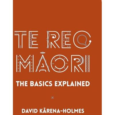 Karena-Holmes, David Te Reo Maori: The Basics Explained - Publicité Karena-Holmes, David Te Reo Maori: The Basics Explained - Publicité