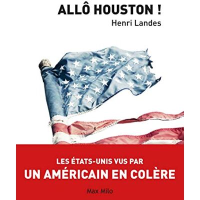 Landes, Henri Allo Houston !: Les Etats-Unis vus par un américain en colère - Publicité Landes, Henri Allo Houston !: Les Etats-Unis vus par un américain en colère - Publicité