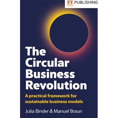 Binder, Julia The Circular Business Revolution: A practical framework for sustainable business models - Publicité Binder, Julia The Circular Business Revolution: A practical framework for sustainable business models - Publicité