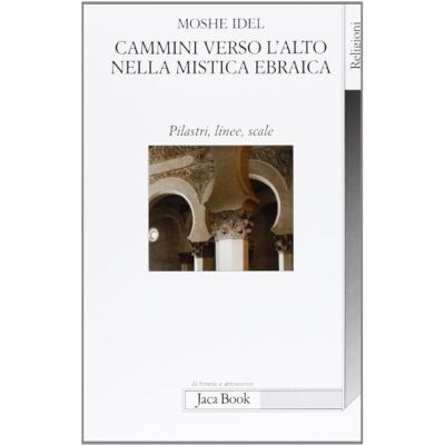 Idel, Moshe Cammini verso l'alto nella mistica ebraica. Pilastri, linee, scale - Publicité Idel, Moshe Cammini verso l'alto nella mistica ebraica. Pilastri, linee, scale - Publicité