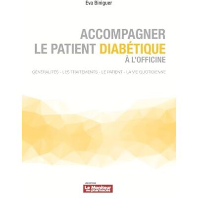 Biniguer, Eva ACCOMPAGNER LE PATIENT DIABÉTIQUE À L'OFFICINE - Publicité Biniguer, Eva ACCOMPAGNER LE PATIENT DIABÉTIQUE À L'OFFICINE - Publicité