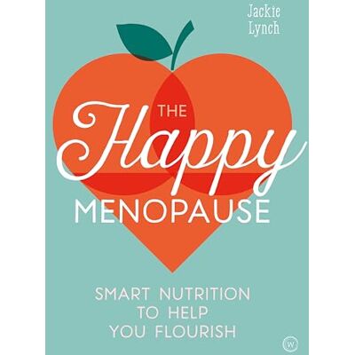 Lynch, Jackie The Happy Menopause: Smart Nutrition to Help You Flourish - Publicité Lynch, Jackie The Happy Menopause: Smart Nutrition to Help You Flourish - Publicité