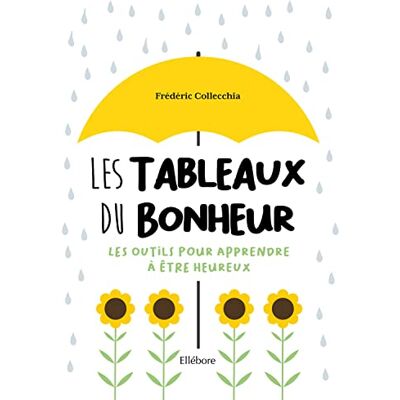 Collecchia, Frédéric Les Tableaux du bonheur Les outils pour apprendre à être heureux - Publicité Collecchia, Frédéric Les Tableaux du bonheur Les outils pour apprendre à être heureux - Publicité