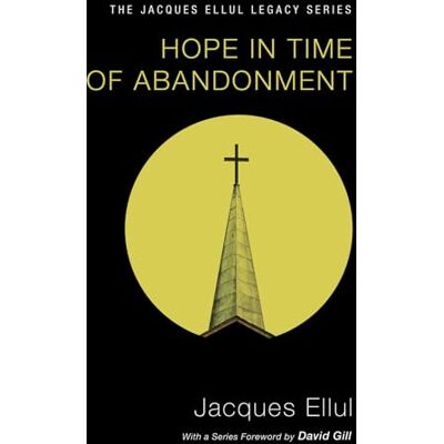 Ellul, Jacques Hope in Time of Abandonment - Publicité Ellul, Jacques Hope in Time of Abandonment - Publicité