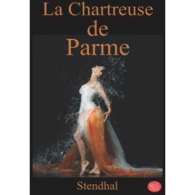 La Chartreuse de Parme: Stendhal M.G. Editions (Annoté) - Publicité La Chartreuse de Parme: Stendhal M.G. Editions (Annoté) - Publicité