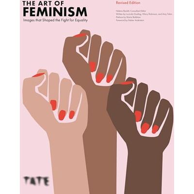 Reckitt, Helena The Art of Feminism: Images that Shaped the Fight for Equality (Updated and Expanded) /anglais - Publicité Reckitt, Helena The Art of Feminism: Images that Shaped the Fight for Equality (Updated and Expanded) /anglais - Publicité