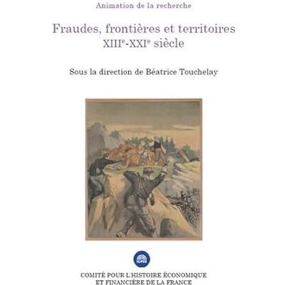 Touchelay, Béatrice Fraudes, frontières et territoires XIIIe-XXIe siècle - Publicité Touchelay, Béatrice Fraudes, frontières et territoires XIIIe-XXIe siècle - Publicité