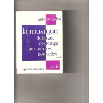 Goléa, Antoine La musique de la nuit des temps aux aurores nouvelles : Volume 1 - Publicité Goléa, Antoine La musique de la nuit des temps aux aurores nouvelles : Volume 1 - Publicité