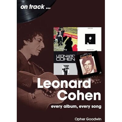 Goodwin, Opher Leonard Cohen: Every Album, Every Song - Publicité Goodwin, Opher Leonard Cohen: Every Album, Every Song - Publicité