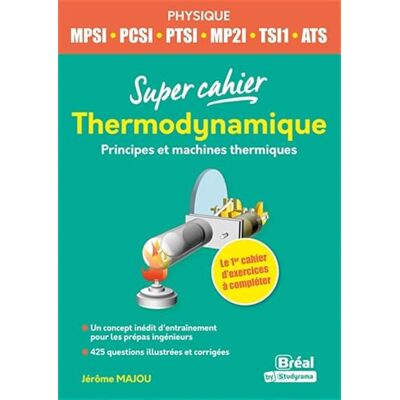 Majou, Jérôme Thermodynamique Principes et machines thermiques: 1re année – MPSI PCSI, TSI 1, ATS - Publicité Majou, Jérôme Thermodynamique Principes et machines thermiques: 1re année – MPSI PCSI, TSI 1, ATS - Publicité