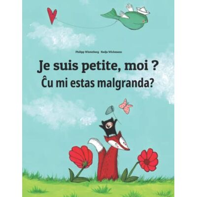 Winterberg, Philipp Je suis petite, moi ? Ĉu mi estas malgranda?: Un livre d'images pour les enfants (Edition bilingue français-espéranto) - Publicité Winterberg, Philipp Je suis petite, moi ? Ĉu mi estas malgranda?: Un livre d'images pour les enfants (Edition bilingue français-espéranto) - Publicité