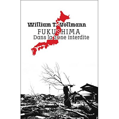 Vollmann, William T. Fukushima. Dans la zone interdite - Publicité Vollmann, William T. Fukushima. Dans la zone interdite - Publicité