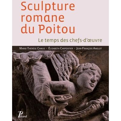 Camus, Marue-Thérèse Sculpture romane du Poitou: Le temps des chefs-d'oeuvre - Publicité Camus, Marue-Thérèse Sculpture romane du Poitou: Le temps des chefs-d'oeuvre - Publicité