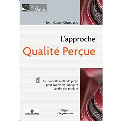 Giordano, Jean-Louis L'approche qualité perçue: Une nouvelle méthode projet pour concevoir, fabriquer, vendre des produits - Publicité Giordano, Jean-Louis L'approche qualité perçue: Une nouvelle méthode projet pour concevoir, fabriquer, vendre des produits - Publicité