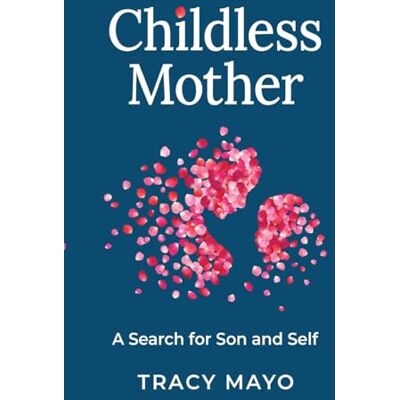 Mayo, Tracy Childless Mother: A Search for Son and Self - Publicité Mayo, Tracy Childless Mother: A Search for Son and Self - Publicité
