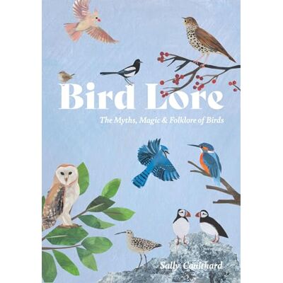 Coulthard, Sally Bird Lore: The Myths, Magic and Folklore of Birds - Publicité Coulthard, Sally Bird Lore: The Myths, Magic and Folklore of Birds - Publicité