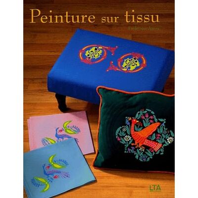 Aaron, Frédérique Peinture sur tissus : 16 modèles inspirés de motifs anciens - Publicité Aaron, Frédérique Peinture sur tissus : 16 modèles inspirés de motifs anciens - Publicité