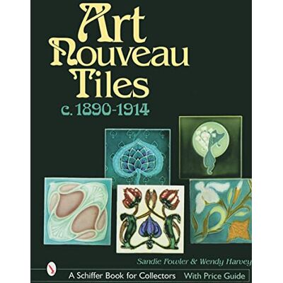 Fowler, Sandie Art Nouveau Tiles: C. 1890-1914 - Publicité Fowler, Sandie Art Nouveau Tiles: C. 1890-1914 - Publicité