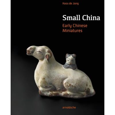 de Jong, Koos Small China: Early Chinese Miniatures - Publicité de Jong, Koos Small China: Early Chinese Miniatures - Publicité