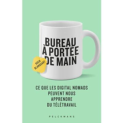 Blanquart, Koen Bureau à portée de main: Ce que les digital nomads peuvent nous apprendre du télétravail - Publicité Blanquart, Koen Bureau à portée de main: Ce que les digital nomads peuvent nous apprendre du télétravail - Publicité