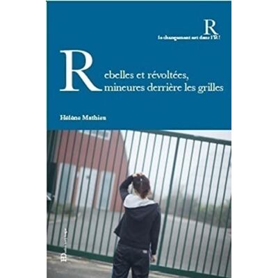 Mathieu, Hélène Rebelles et révoltées mineures derrière les grilles - Publicité Mathieu, Hélène Rebelles et révoltées mineures derrière les grilles - Publicité