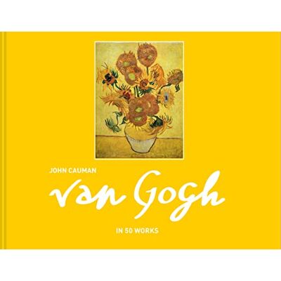 Cauman, John Van Gogh: In 50 Works - Publicité Cauman, John Van Gogh: In 50 Works - Publicité