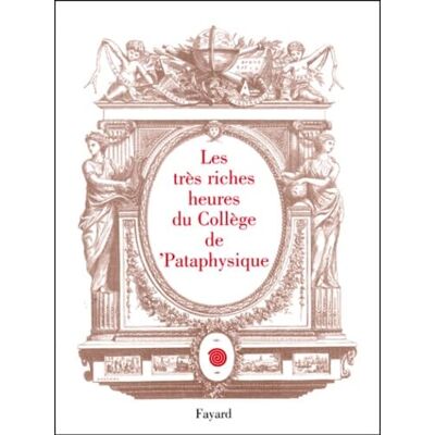 Collectif Les Très riches heures du collège de pataphysique - Publicité Collectif Les Très riches heures du collège de pataphysique - Publicité
