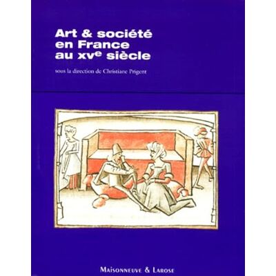 Collectif Art & société en France au XVe siècle - Publicité Collectif Art & société en France au XVe siècle - Publicité