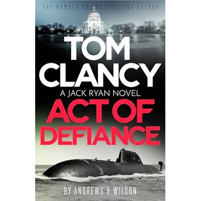Wilson, Jeffrey Tom Clancy Act of Defiance: The unmissable gasp-a-page Jack Ryan thriller - Publicité Wilson, Jeffrey Tom Clancy Act of Defiance: The unmissable gasp-a-page Jack Ryan thriller - Publicité