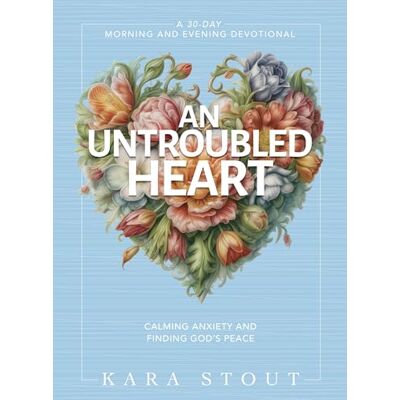 Stout, Kara An Untroubled Heart: Calming Anxiety and Finding God's Peace (A 30-Day Morning and Evening Devotional) - Publicité Stout, Kara An Untroubled Heart: Calming Anxiety and Finding God's Peace (A 30-Day Morning and Evening Devotional) - Publicité