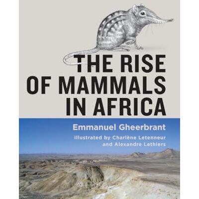 Gheerbrant, Emmanuel The Rise of Mammals in Africa - Publicité Gheerbrant, Emmanuel The Rise of Mammals in Africa - Publicité